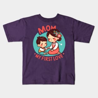 Mom, My First Love Kids T-Shirt